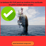  » Vrai, le bateau RV FLIP peut se mettre à la verticale en plein océan sans couler »