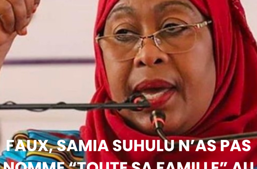 Tanzanie: Faux, Samia Suluhu Hassan n’a pas nommé « toute sa famille » au gouvernement